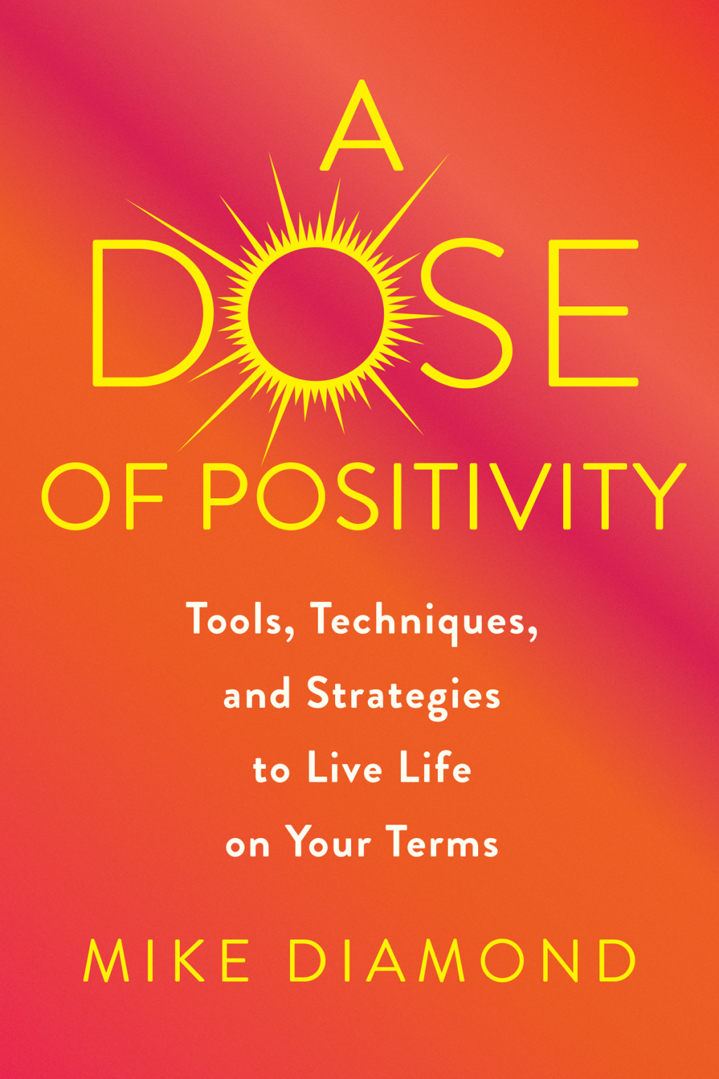 A Dose of Positivity Tools, Techniques, and Strategies to Live Life on Your Terms - (PDF/EPUB Version)