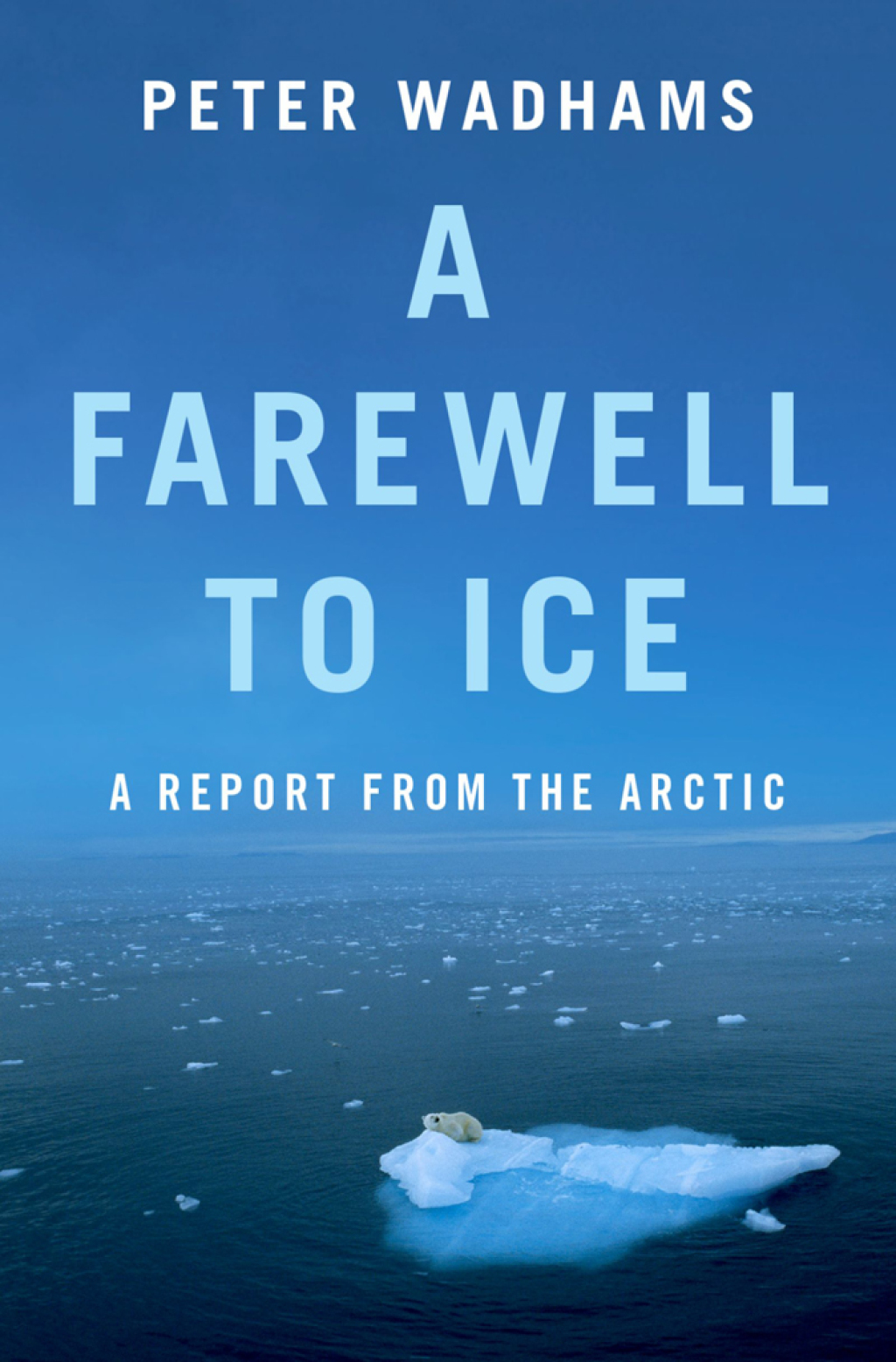 A Farewell to Ice A Report from the Arctic - (PDF/EPUB Version)