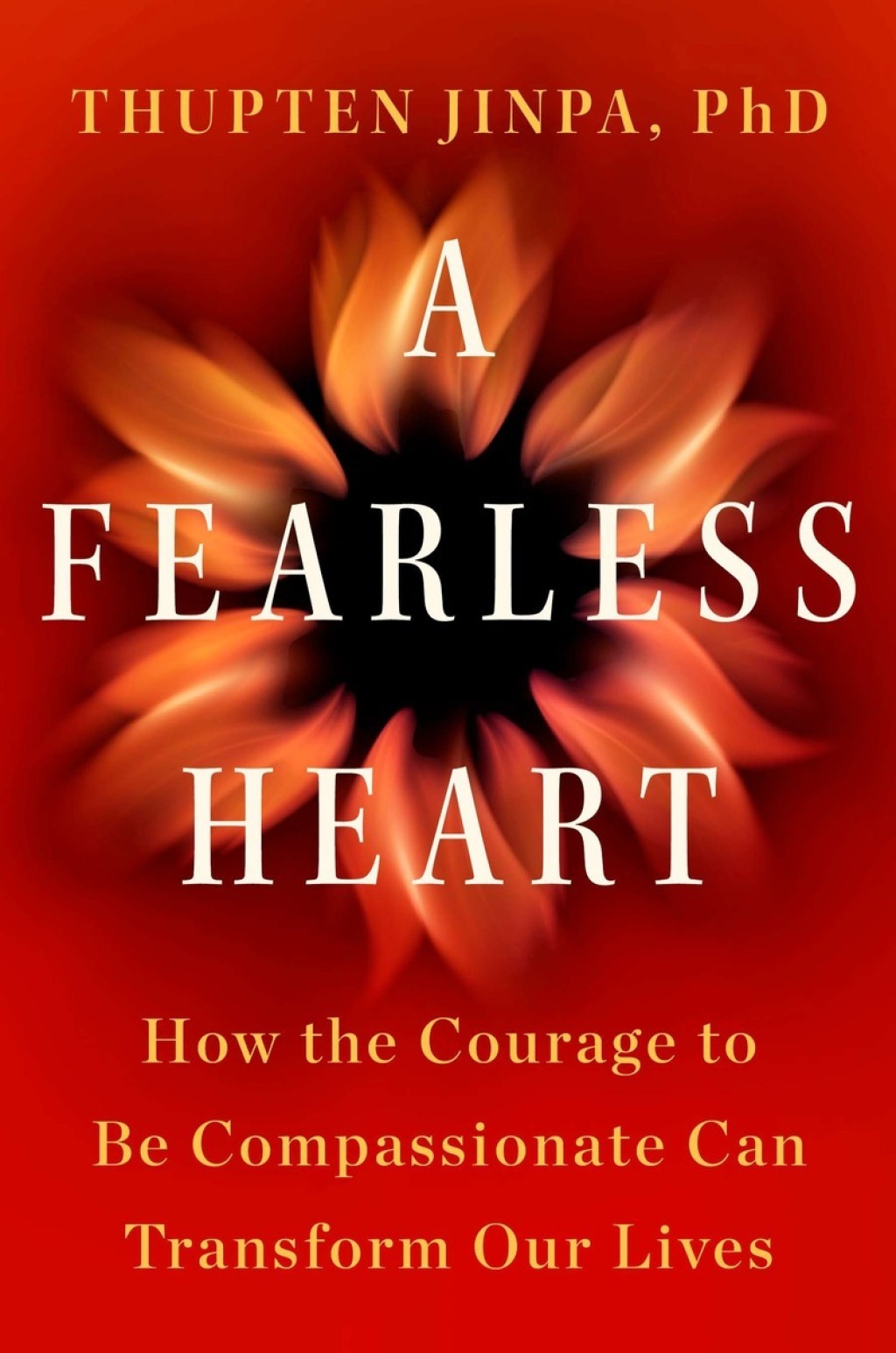 A Fearless Heart How the Courage to Be Compassionate Can Transform Our Lives - (PDF/EPUB Version)