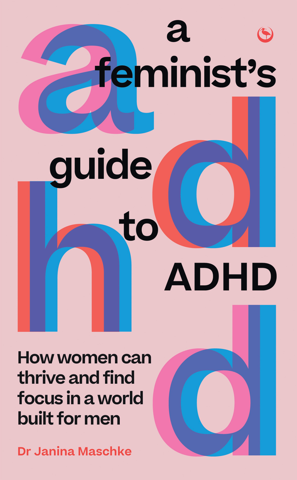 A Feminist's Guide to ADHD How women can thrive and find focus in a world built for men - (PDF/EPUB Version)