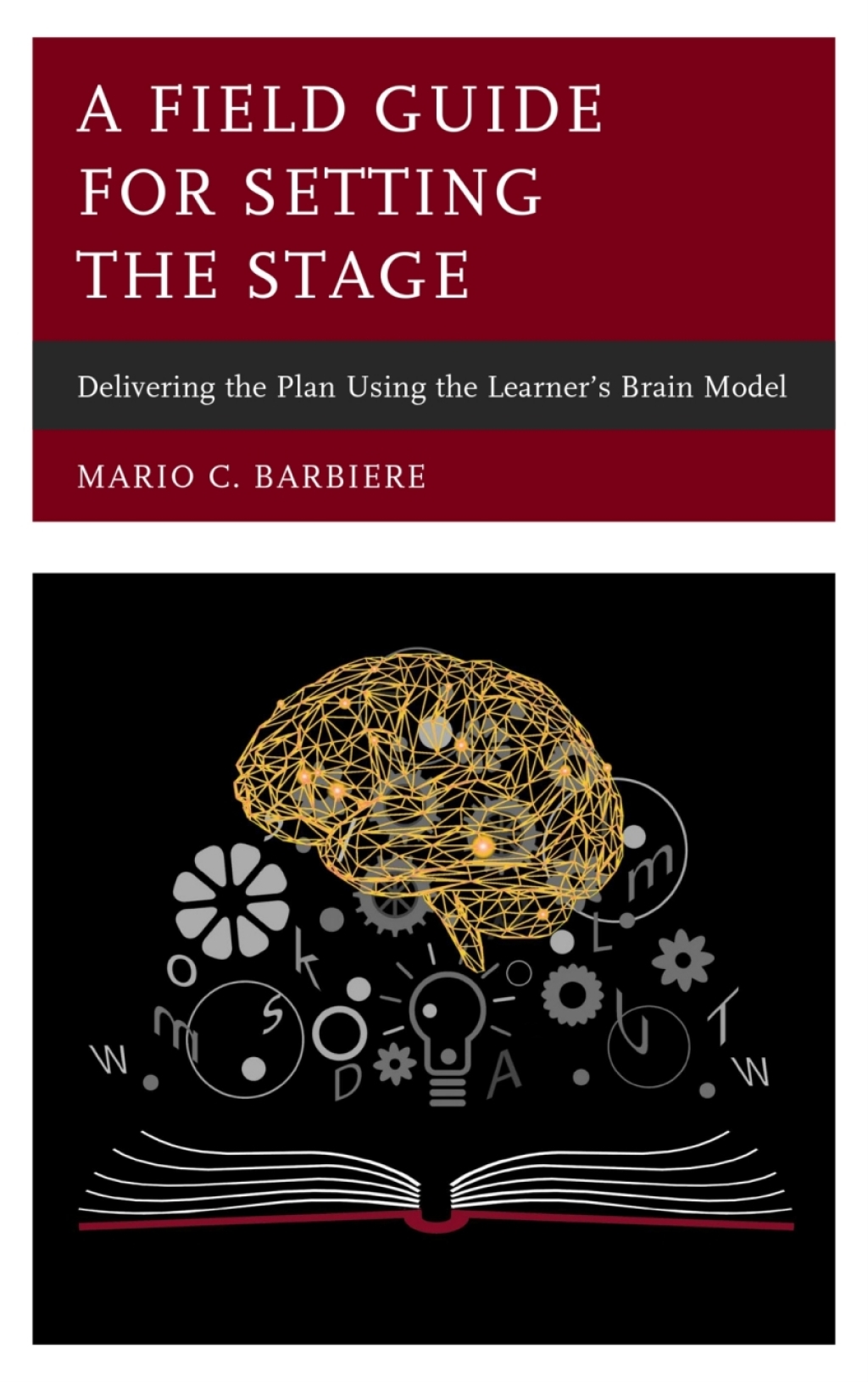 A Field Guide for Setting the Stage Delivering the Plan Using the Learner's Brain Model - (PDF/EPUB Version)