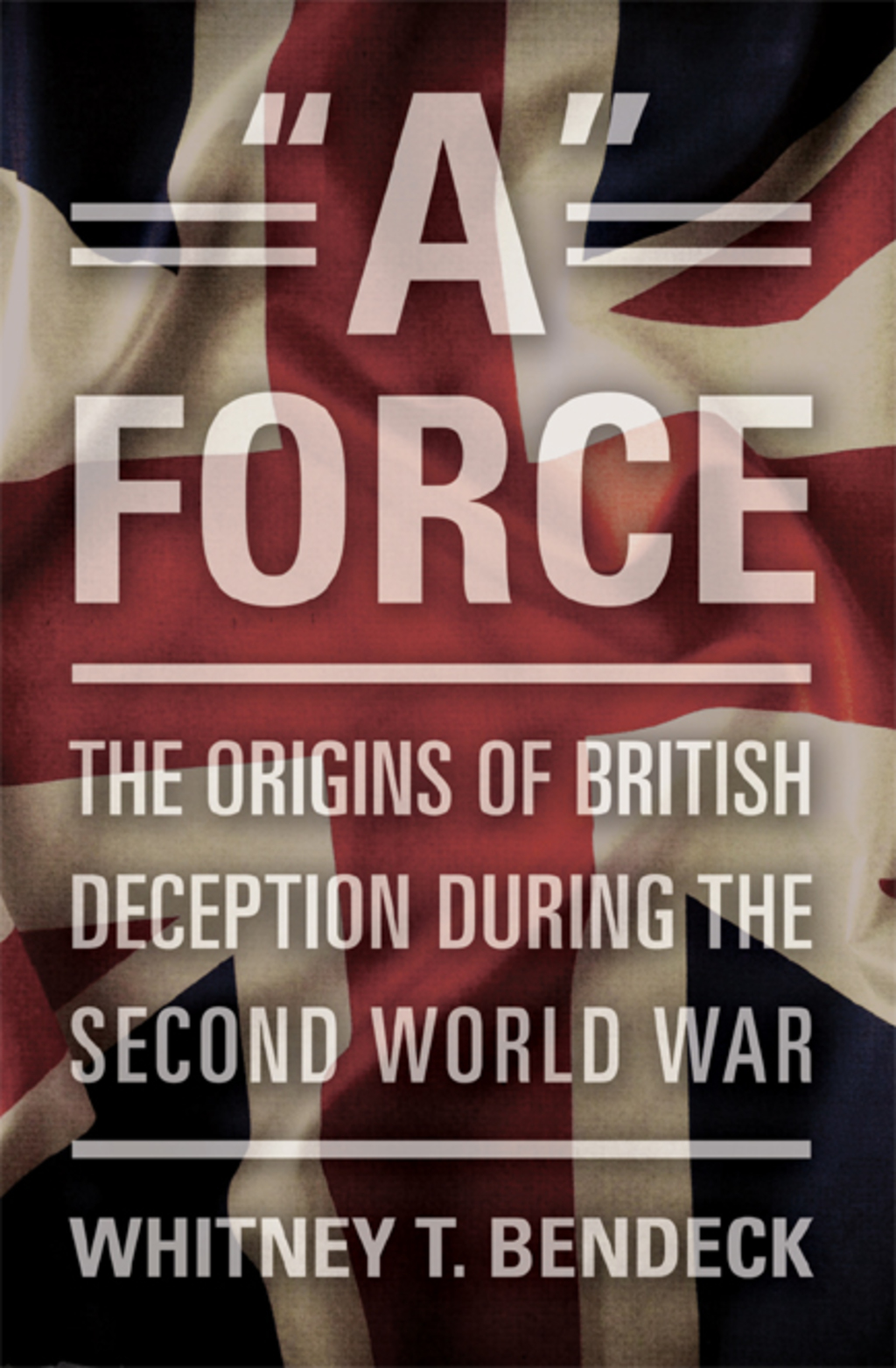 "A" Force The Origins of British Deception in the Second World War  â€“ PDF/EPUB Version Downloadable
