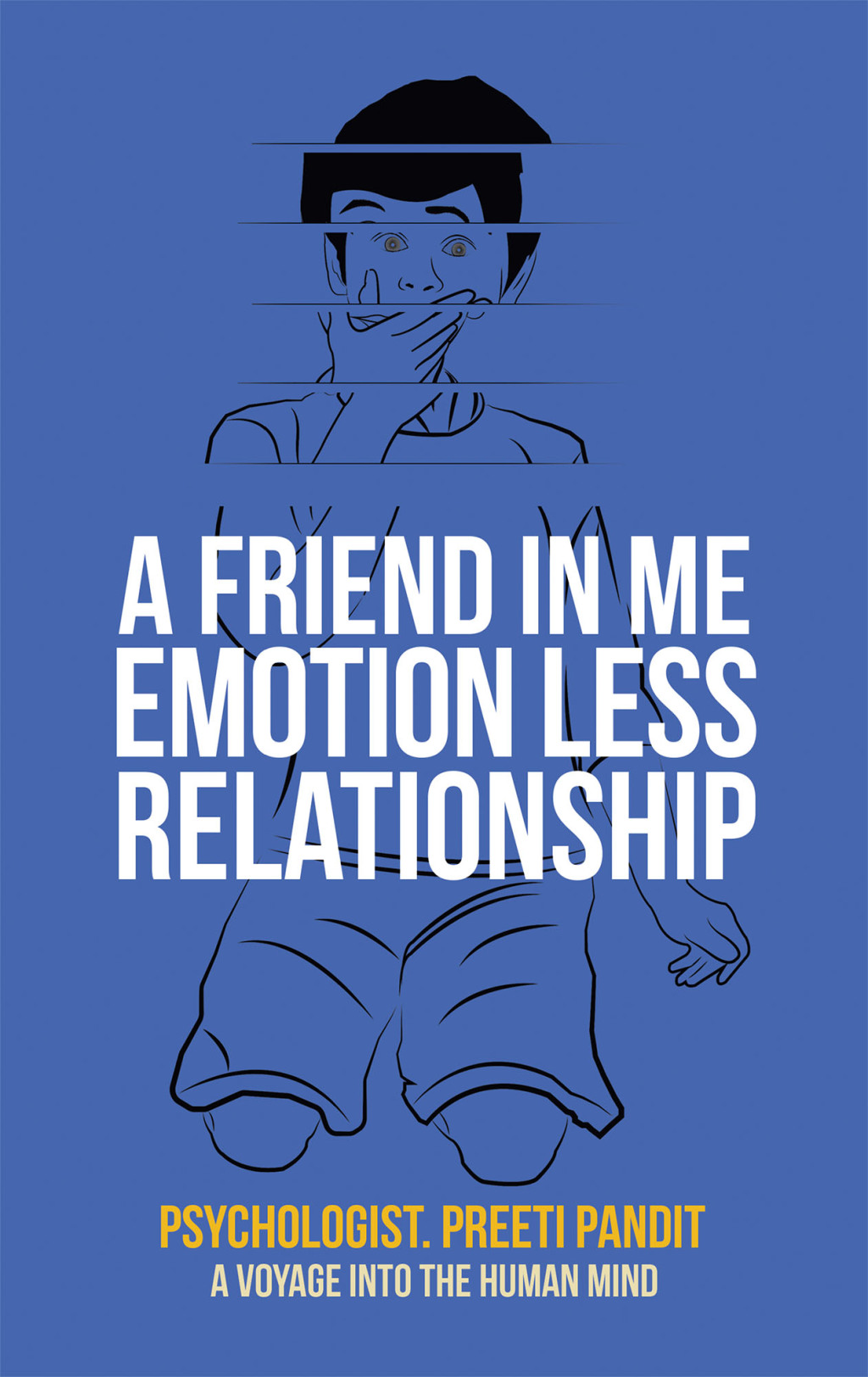 A Friend in Me Emotion Less Relationship A Voyage into the Human Mind - (PDF/EPUB Version)