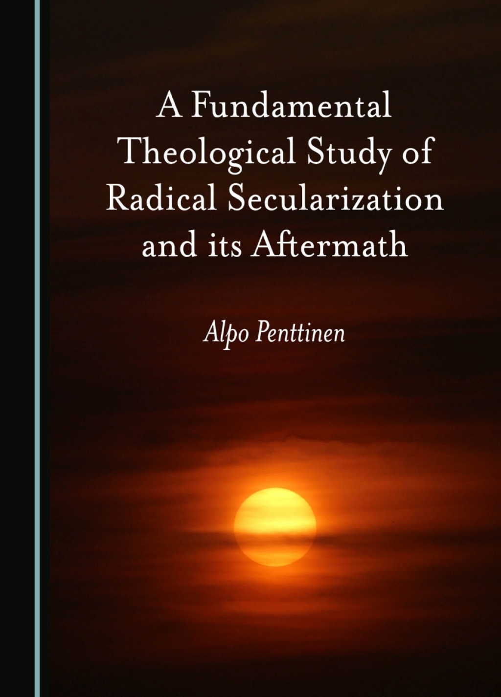 A Fundamental Theological Study of Radical Secularization and its Aftermath 1st Edition â€“ PDF/EPUB Version Downloadable