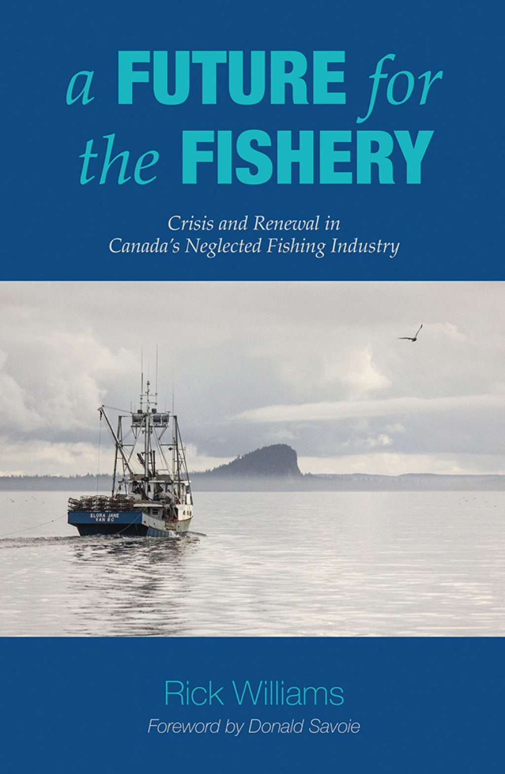 A Future for the Fishery Crisis and Renewal in Canadaâ€™s Neglected Fishing Industry - (PDF/EPUB Version)