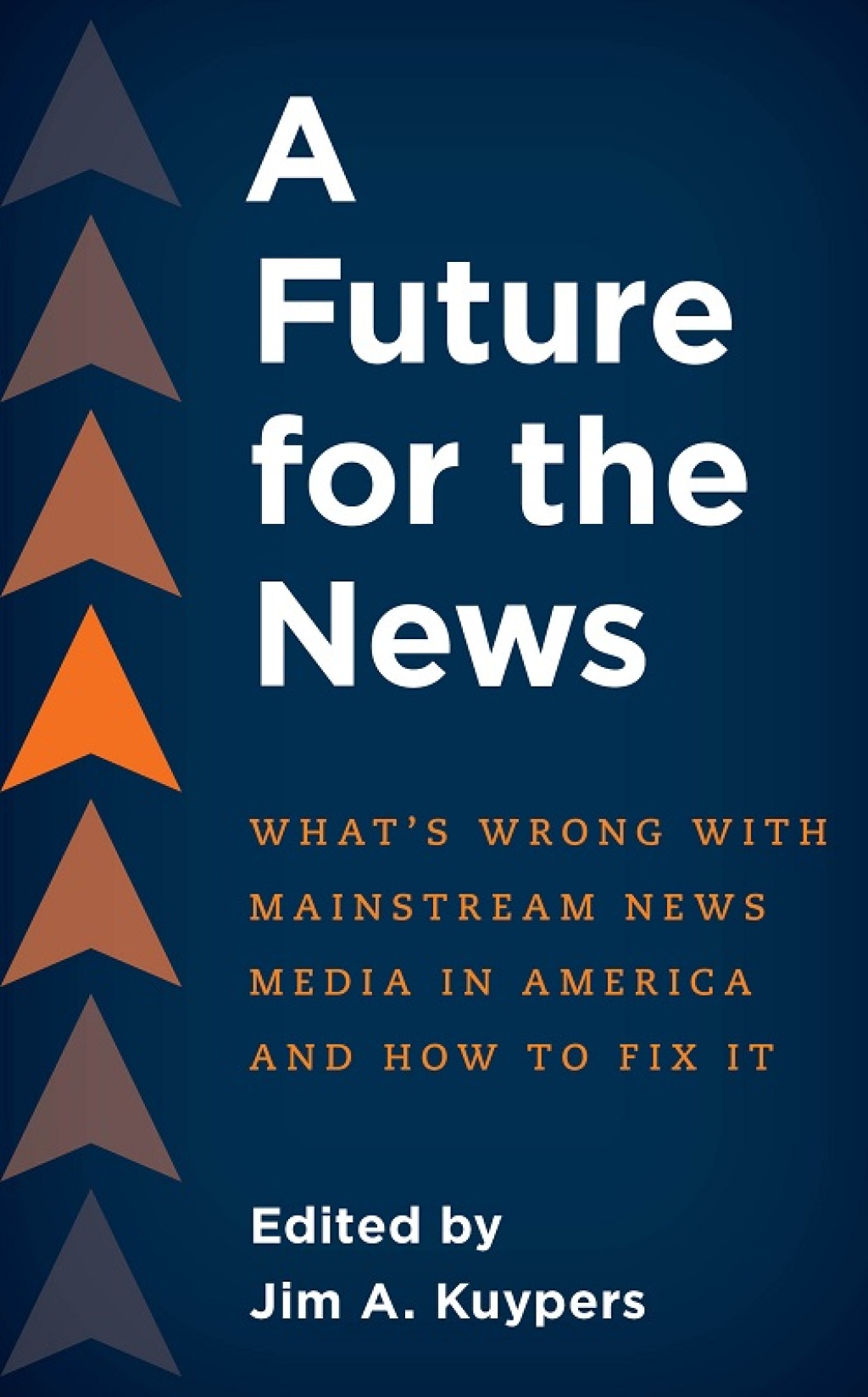 A Future for the News What's Wrong with Mainstream News Media in America and How to Fix It 1st Edition â€“ PDF/EPUB Version Downloadable