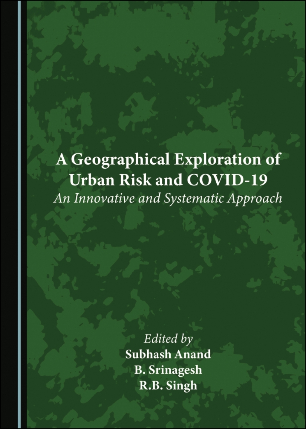 A Geographical Exploration of Urban Risk and COVID-19 An Innovative and Systematic Approach 1st Edition â€“ PDF/EPUB Version Downloadable