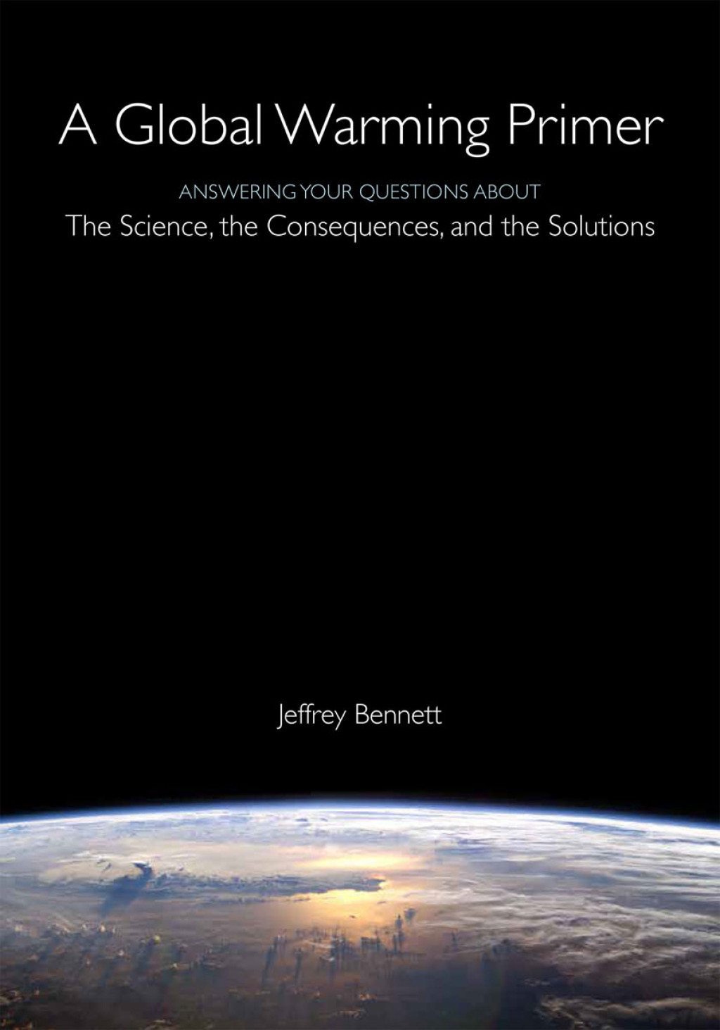 A Global Warming Primer Answering Your Questions About The Science, The Consequences, and The Solutions 1st Edition - (PDF/EPUB Version)