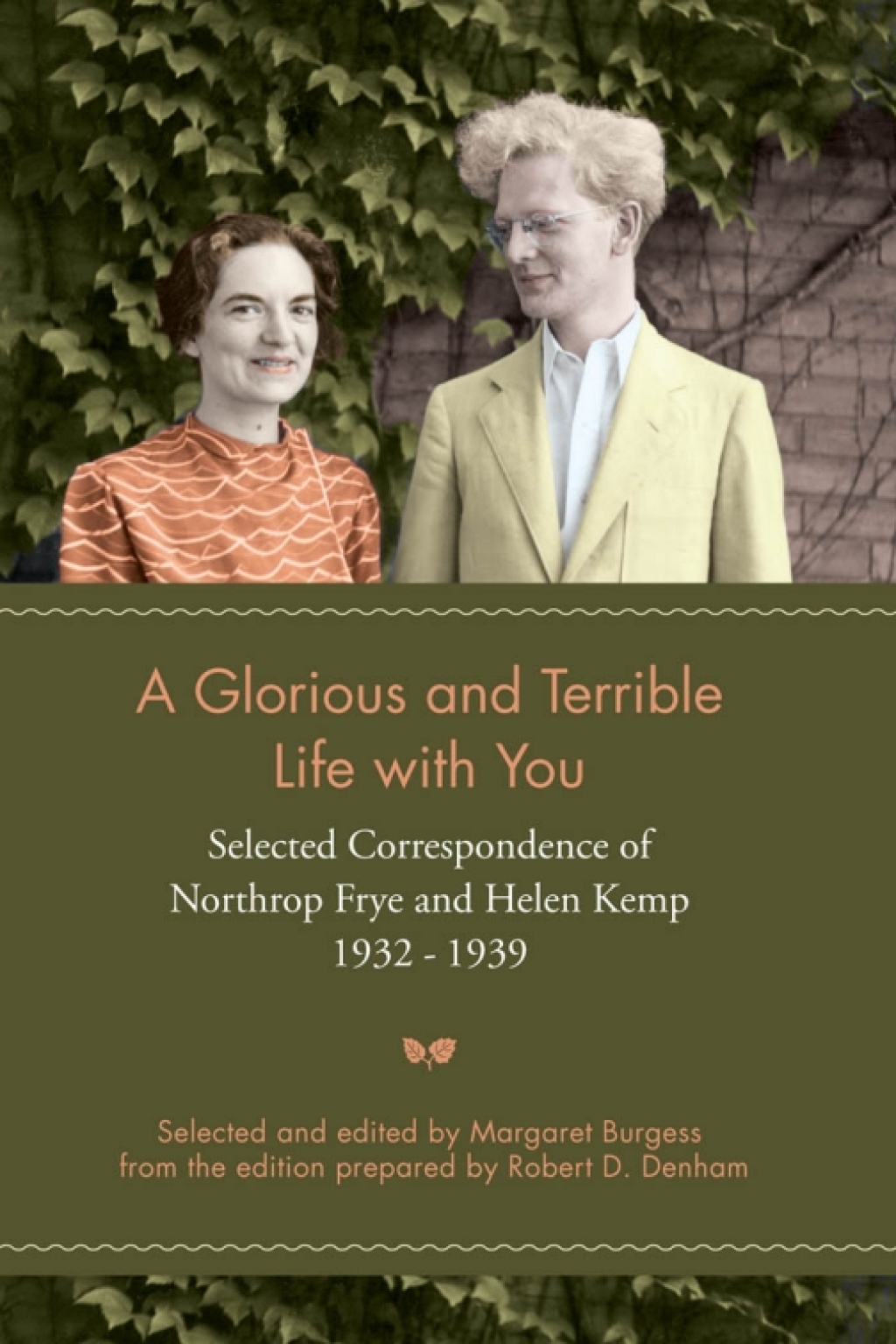 A Glorious and Terrible Life With You Selected Correspondence of Northrop Frye and Helen Kemp, 1932-1939 1st Edition â€“ PDF/EPUB Version Downloadable