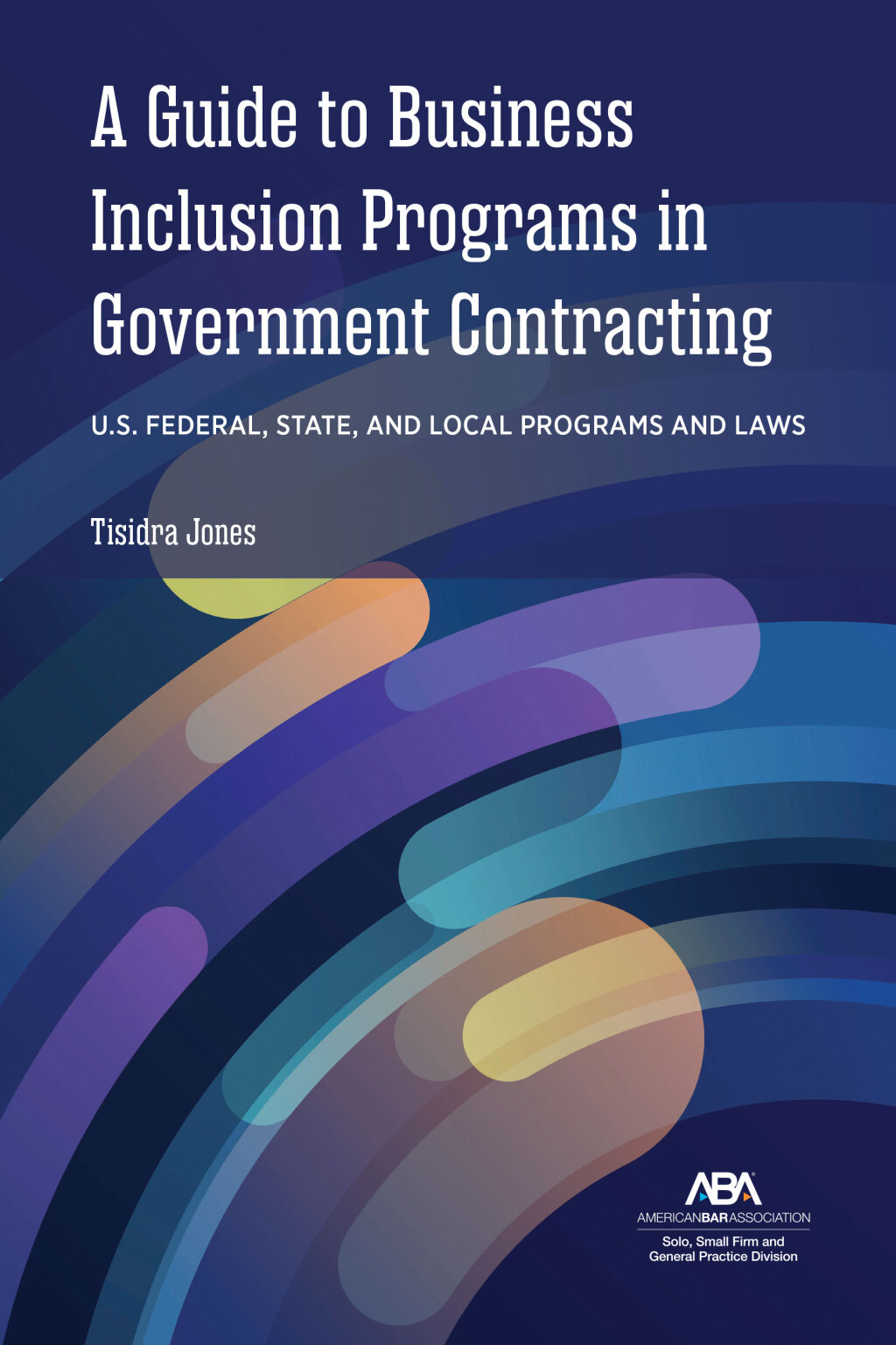 A Guide to Business Inclusion Programs in Government Contracting U.S. Federal, State, and Local Programs and Laws â€“ PDF/EPUB Version Downloadable
