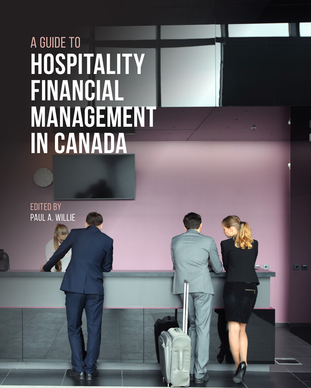 A Guide to Hospitality Financial Management in Canada 1st Edition â€“ PDF/EPUB Version Downloadable