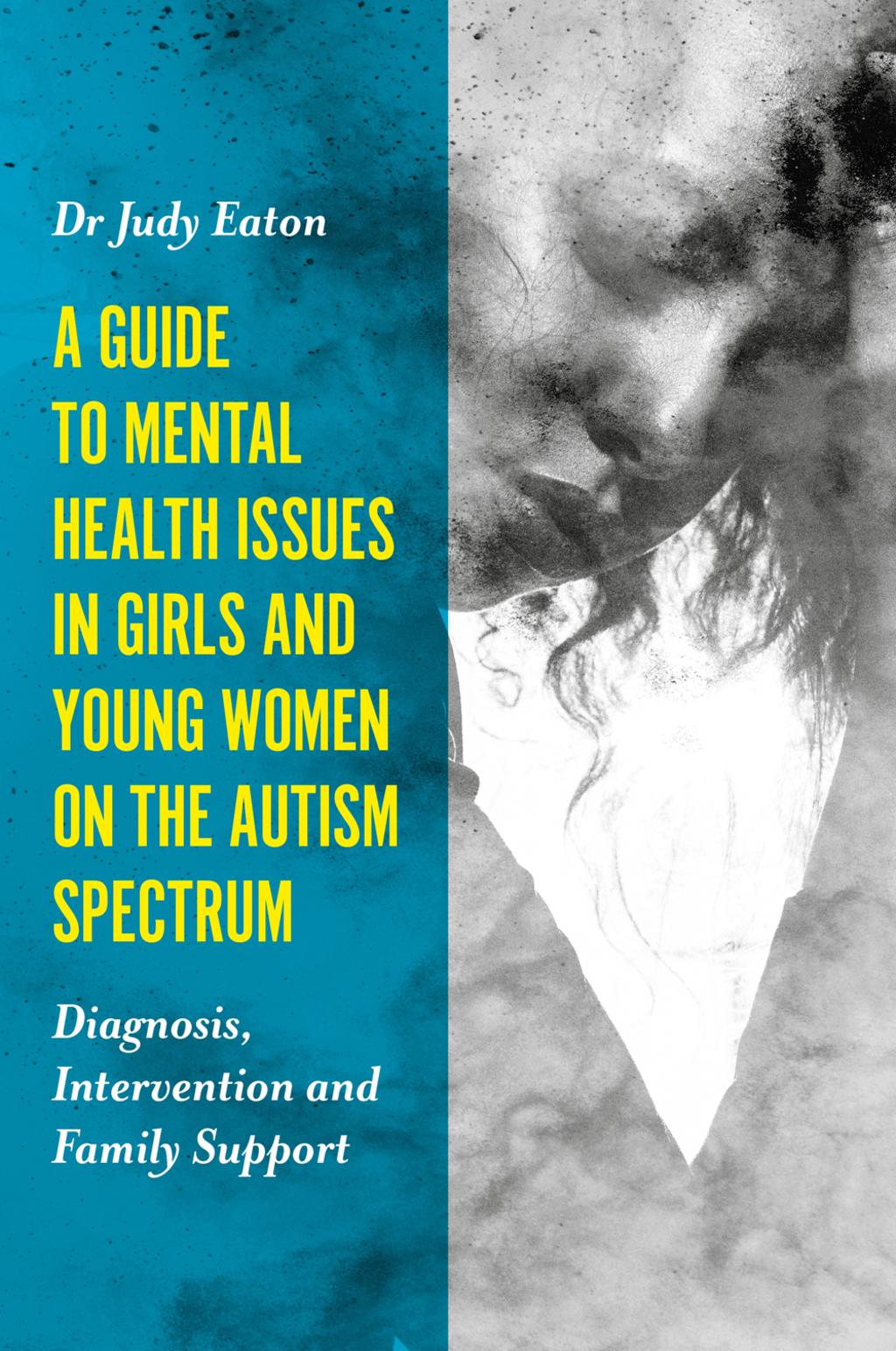 A Guide to Mental Health Issues in Girls and Young Women on the Autism Spectrum Diagnosis, Intervention and Family Support - (PDF/EPUB Version)