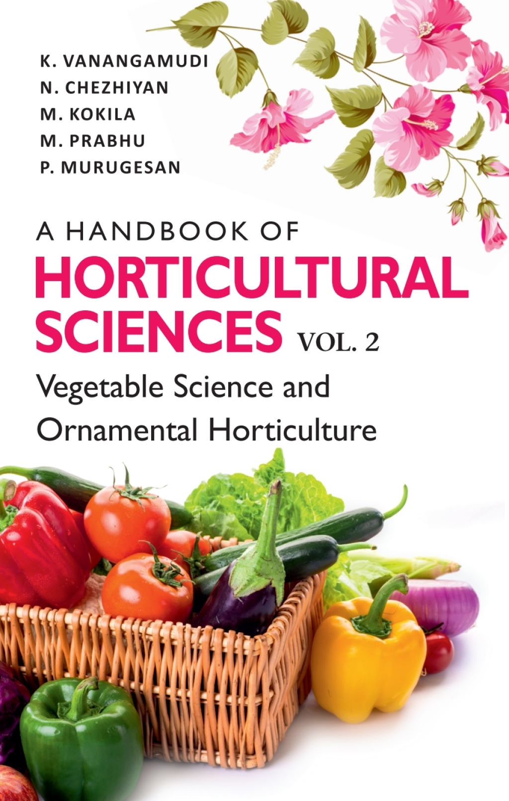 A Handbook of Horticultural Sciences: Vol.02: Vegetable Science and Ornamental Horticulture 1st Edition â€“ PDF/EPUB Version Downloadable