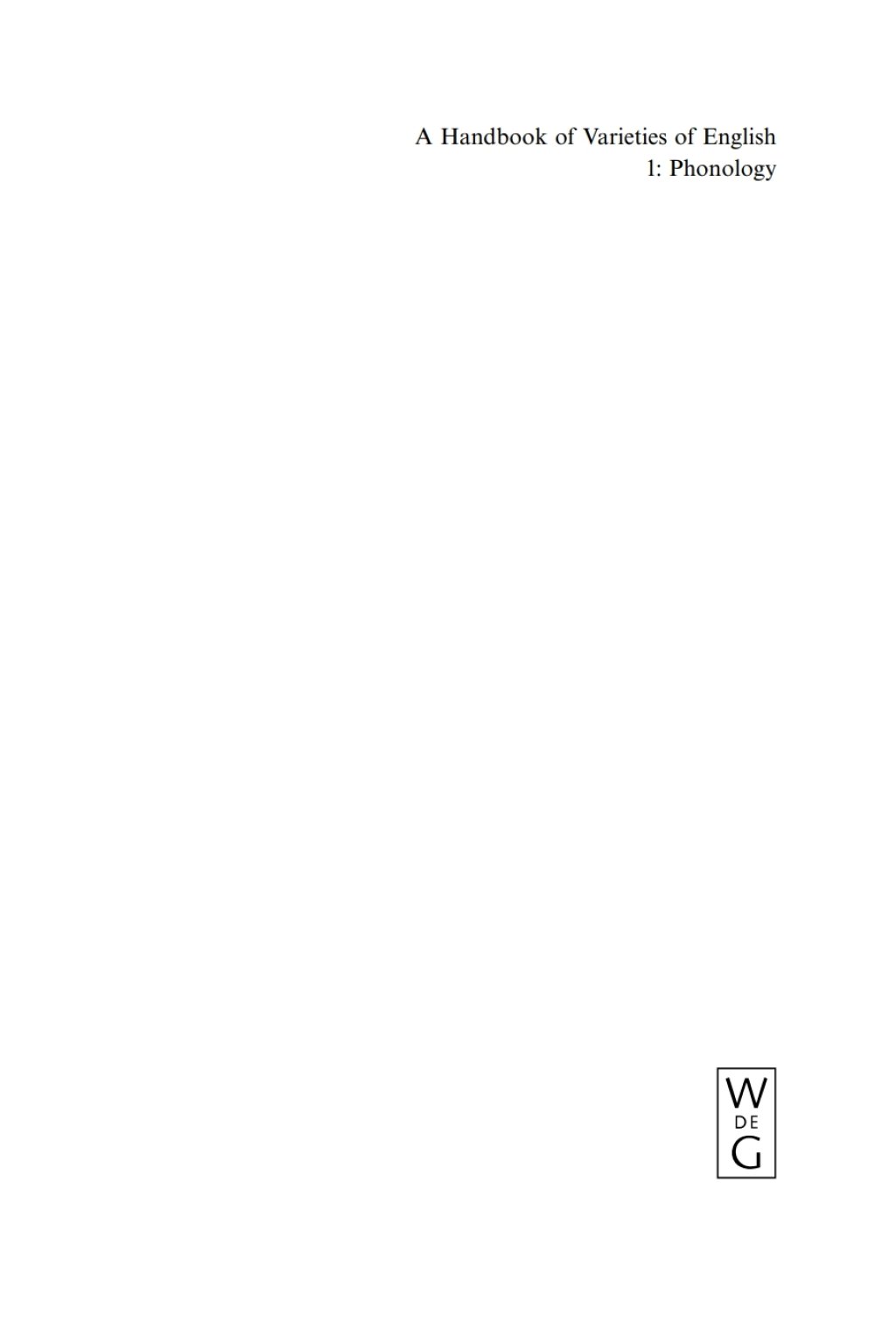 A Handbook of Varieties of English A Multimedia Reference Tool. Volume 1: Phonology. Volume 2: Morphology and Syntax 1st Edition â€“ PDF/EPUB Version Downloadable