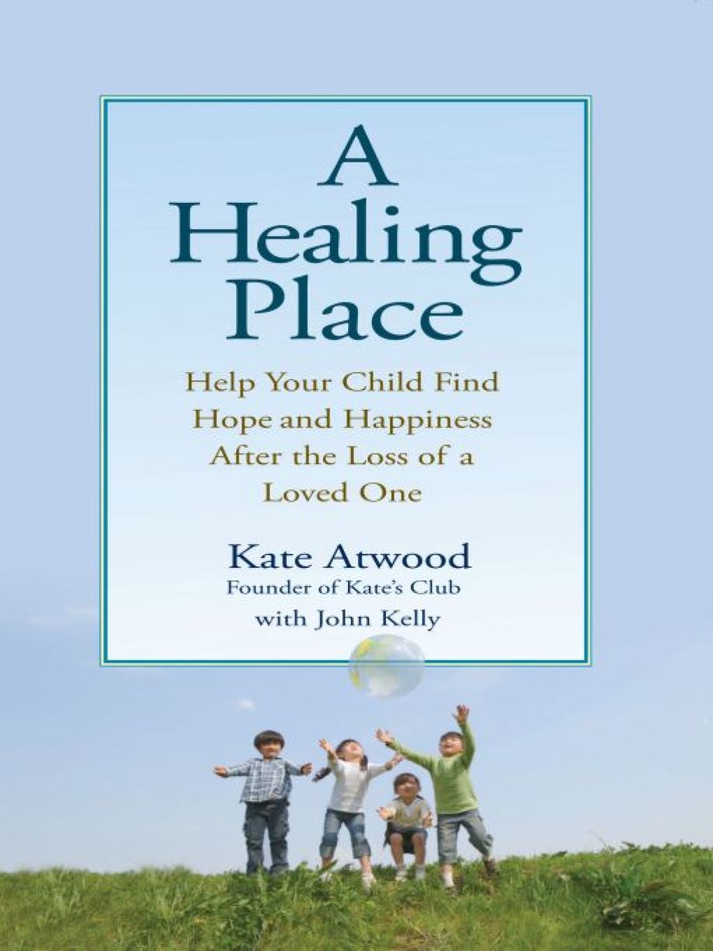 A Healing Place Help Your Child Find Hope and Happiness After the Loss of aLoved One - (PDF/EPUB Version)
