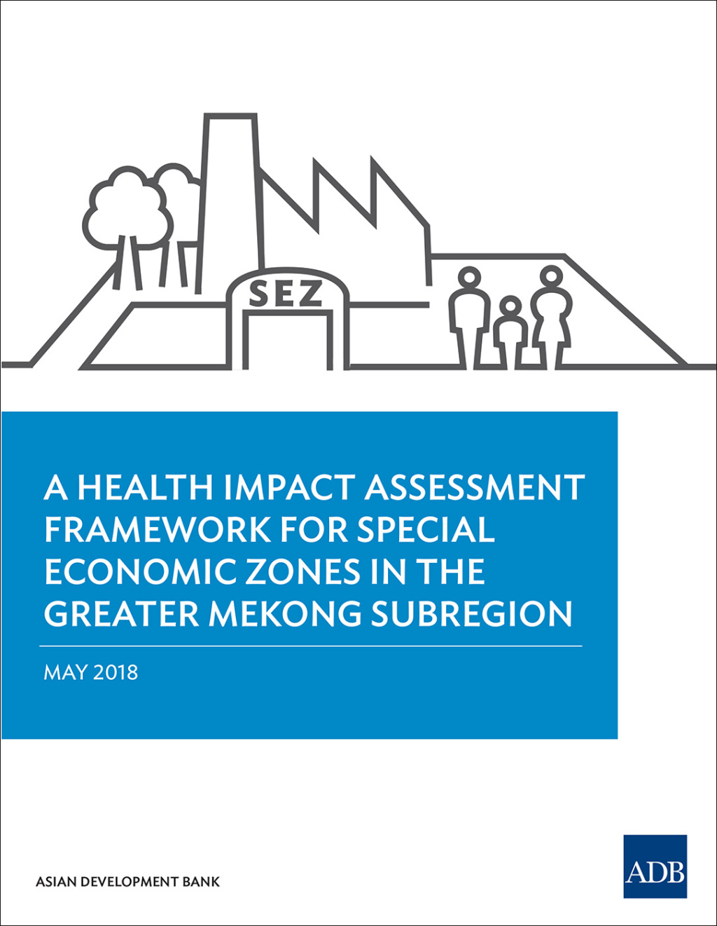 A Health Impact Assessment Framework for Special Economic Zones in the Greater Mekong Subregion - (PDF/EPUB Version)