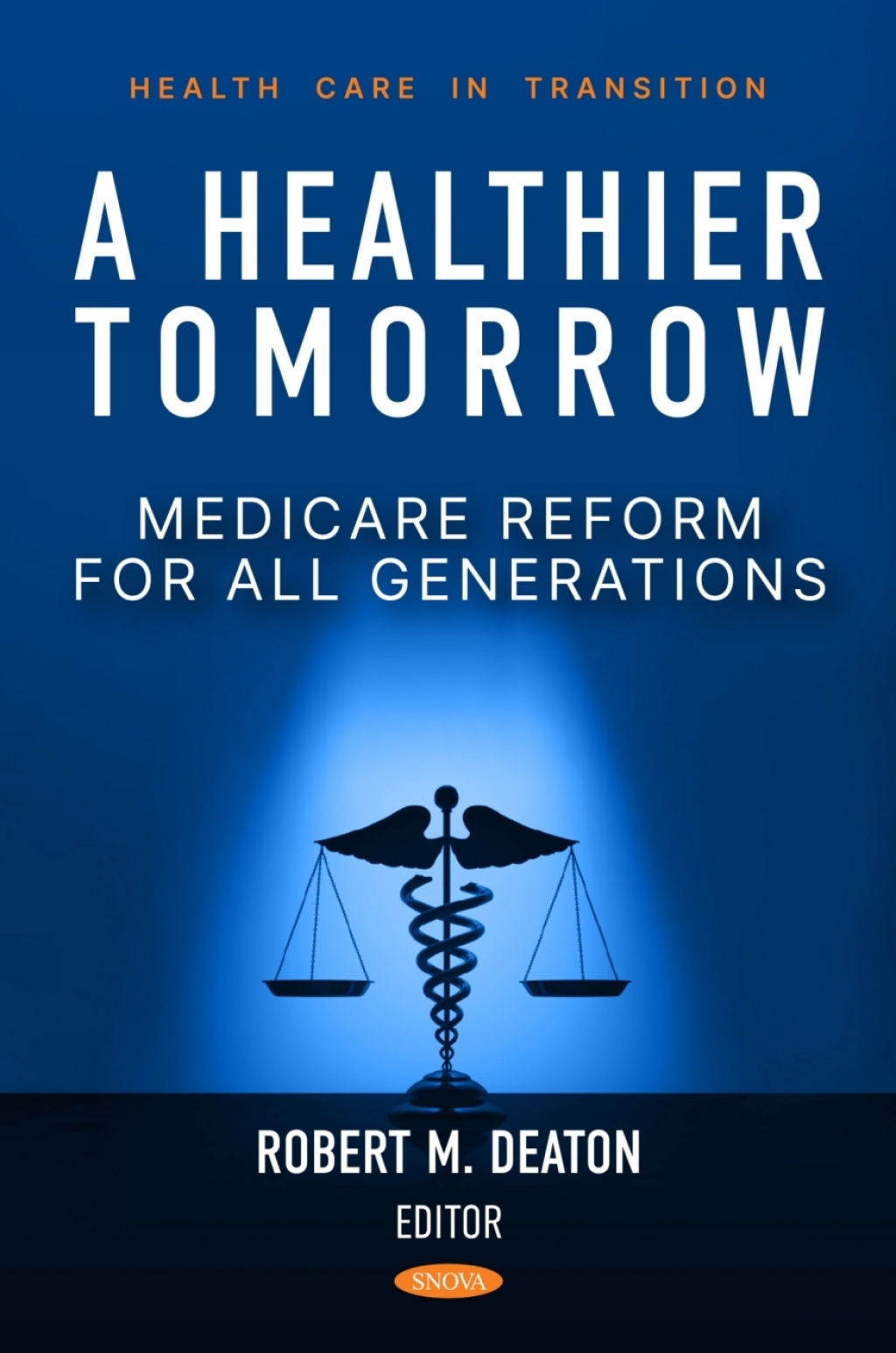 A Healthier Tomorrow: Medicare Reform for All Generations â€“ PDF/EPUB Version Downloadable