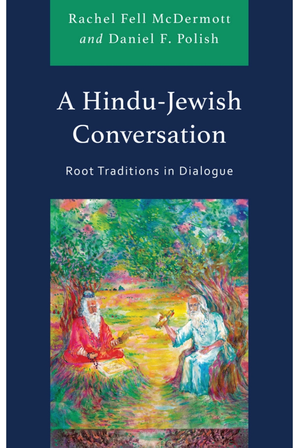 A Hindu-Jewish Conversation Root Traditions in Dialogue 1st Edition â€“ PDF/EPUB Version Downloadable