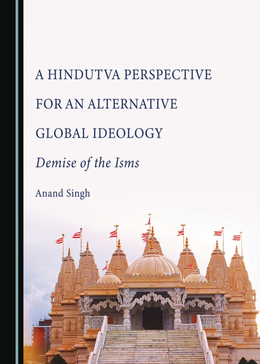 A Hindutva Perspective for an Alternative Global Ideology Demise of the Isms 1st Edition â€“ PDF/EPUB Version Downloadable