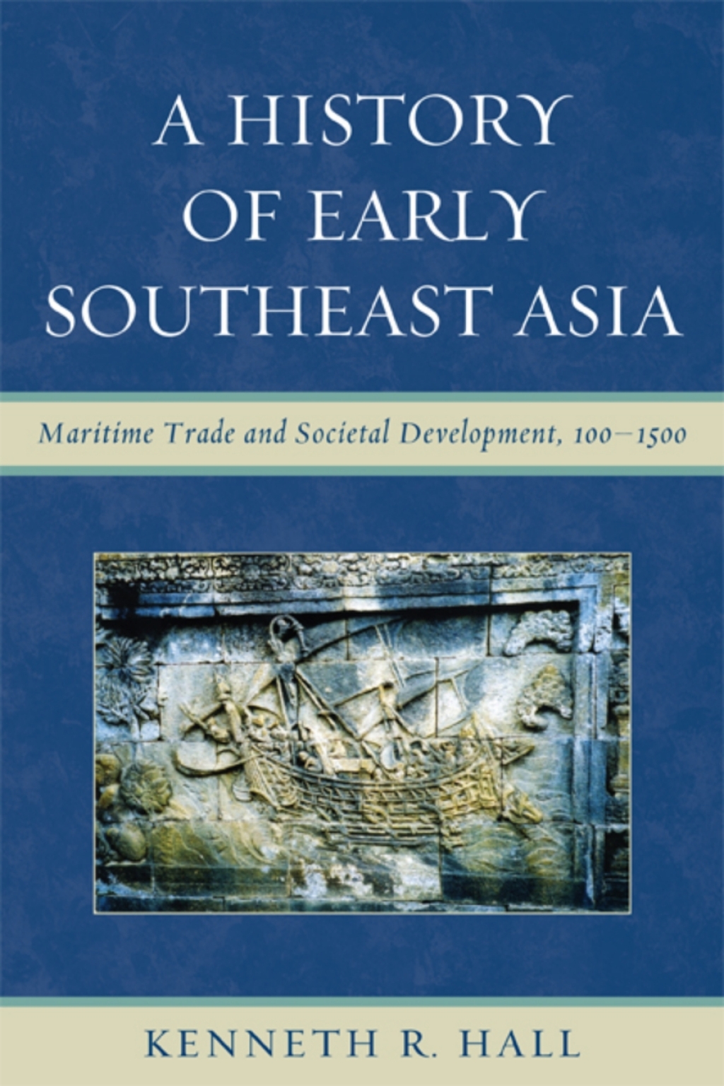 A History of Early Southeast Asia Maritime Trade and Societal ...