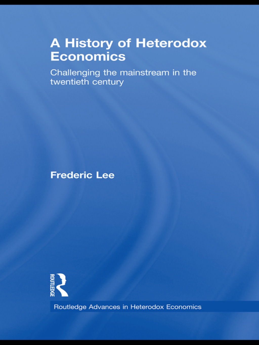 Heterodox A History of Heterodox Economics Challenging the mainstream in the ...