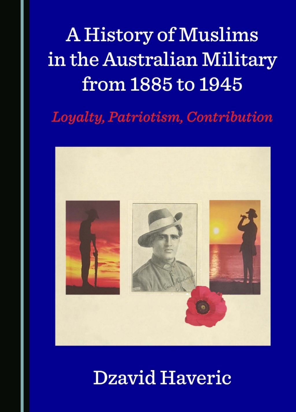 A History of Muslims in the Australian Military from 1885 to 1945 Loyalty, Patriotism, Contribution 1st Edition â€“ PDF/EPUB Version Downloadable