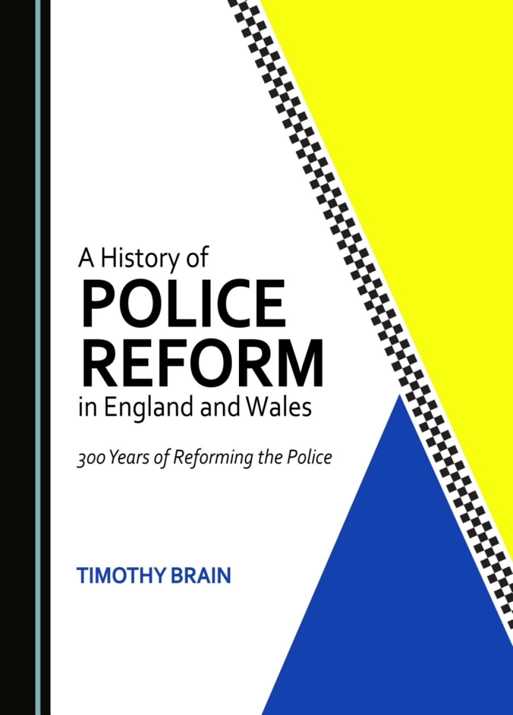A History of Police Reform in England and Wales 300 Years of Reforming the Police 1st Edition â€“ PDF/EPUB Version Downloadable