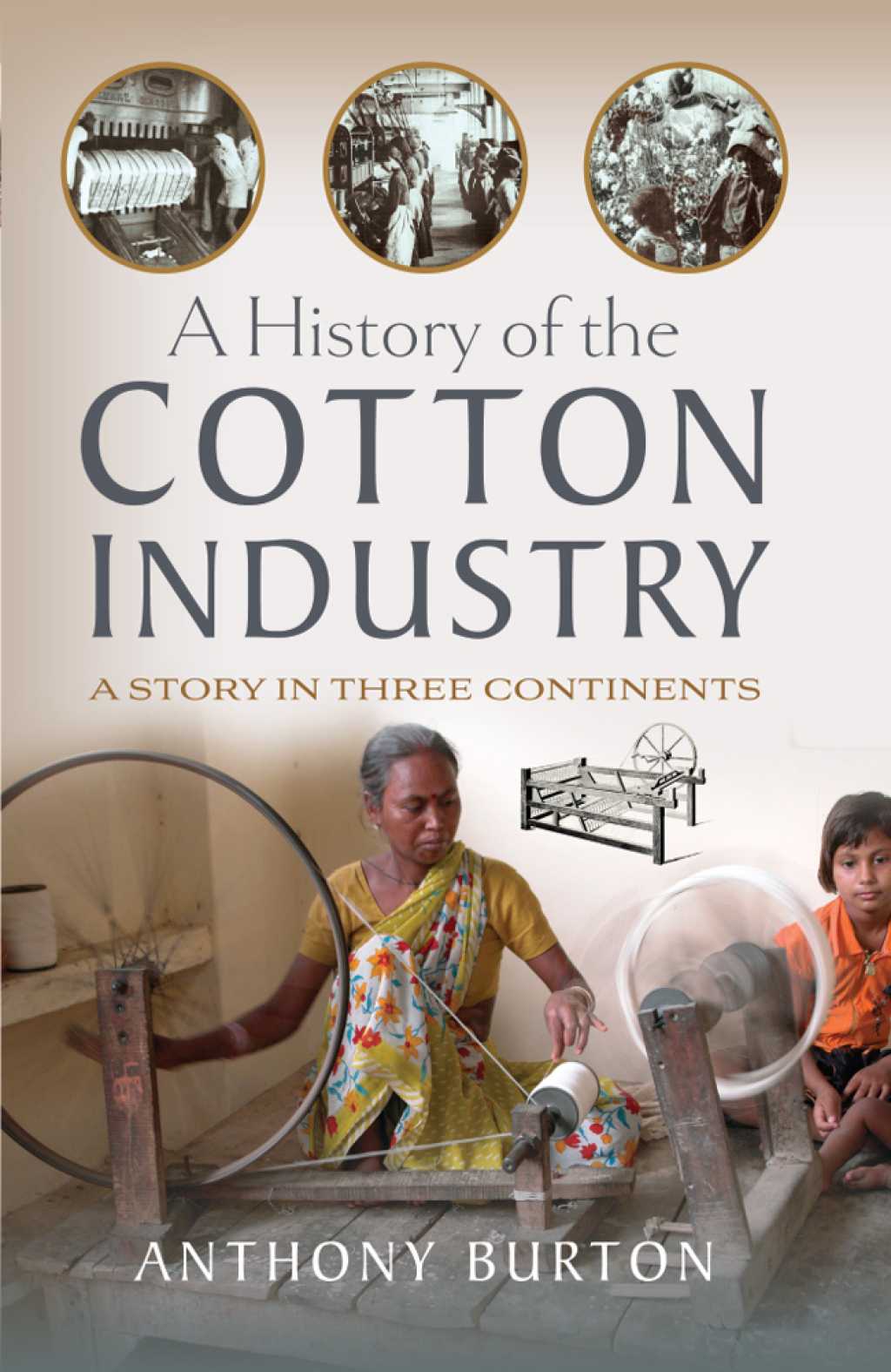 A History of the Cotton Industry A Story in Three Continents - (PDF/EPUB Version)
