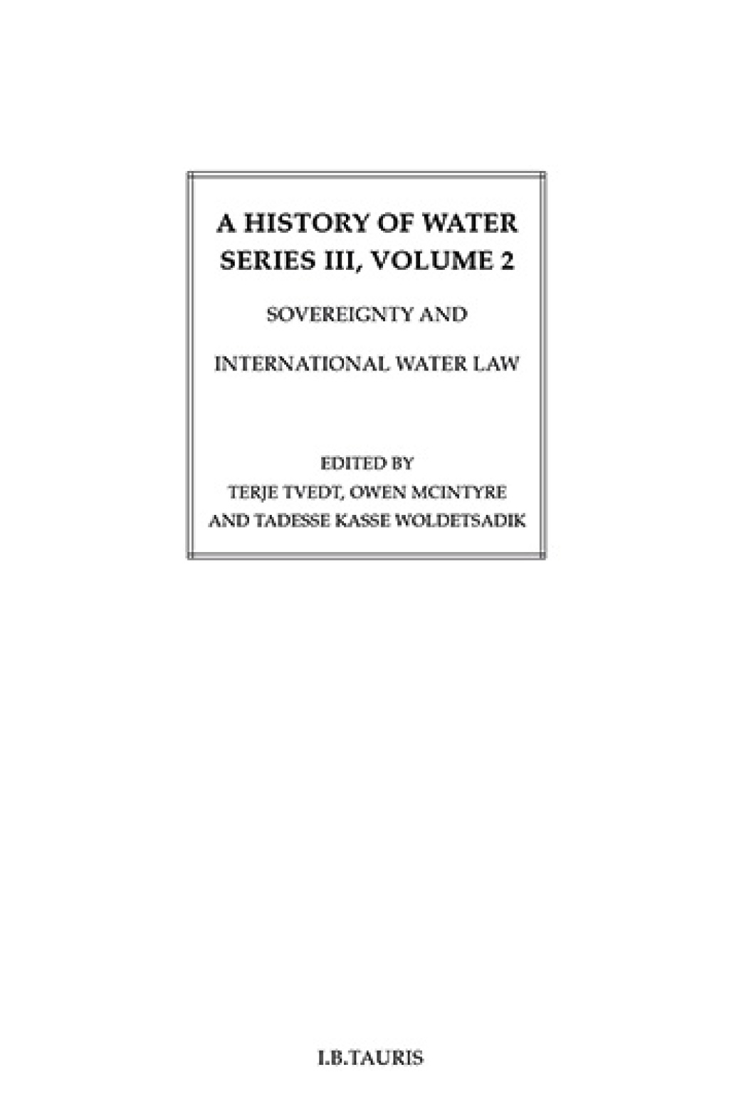 A History of Water, Series III, Volume 2 Sovereignty and International Water Law 1st Edition â€“ PDF/EPUB Version Downloadable