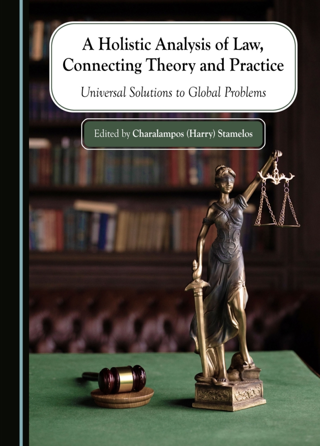 A Holistic Analysis of Law, Connecting Theory and Practice Universal Solutions to Global Problems 1st Edition â€“ PDF/EPUB Version Downloadable