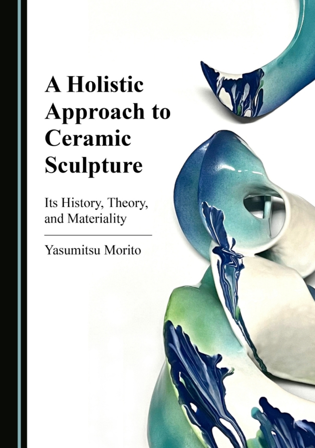 A Holistic Approach to Ceramic Sculpture Its History, Theory, and Materiality 1st Edition â€“ PDF/EPUB Version Downloadable