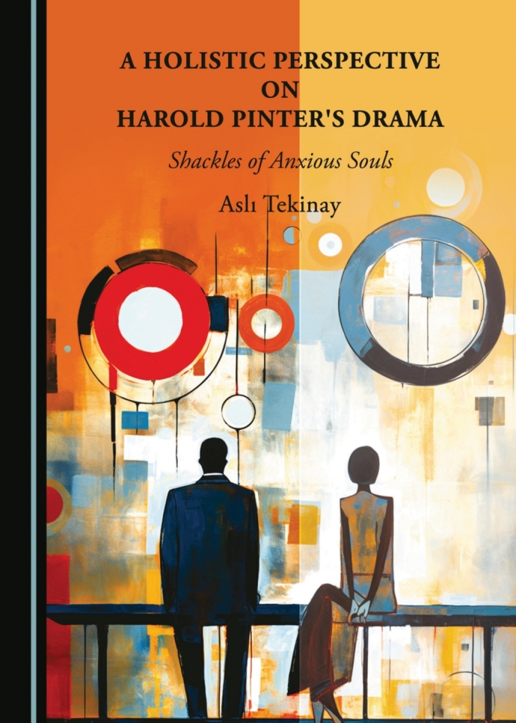 A Holistic Perspective on Harold Pinter's Drama Shackles of Anxious Souls 1st Edition â€“ PDF/EPUB Version Downloadable
