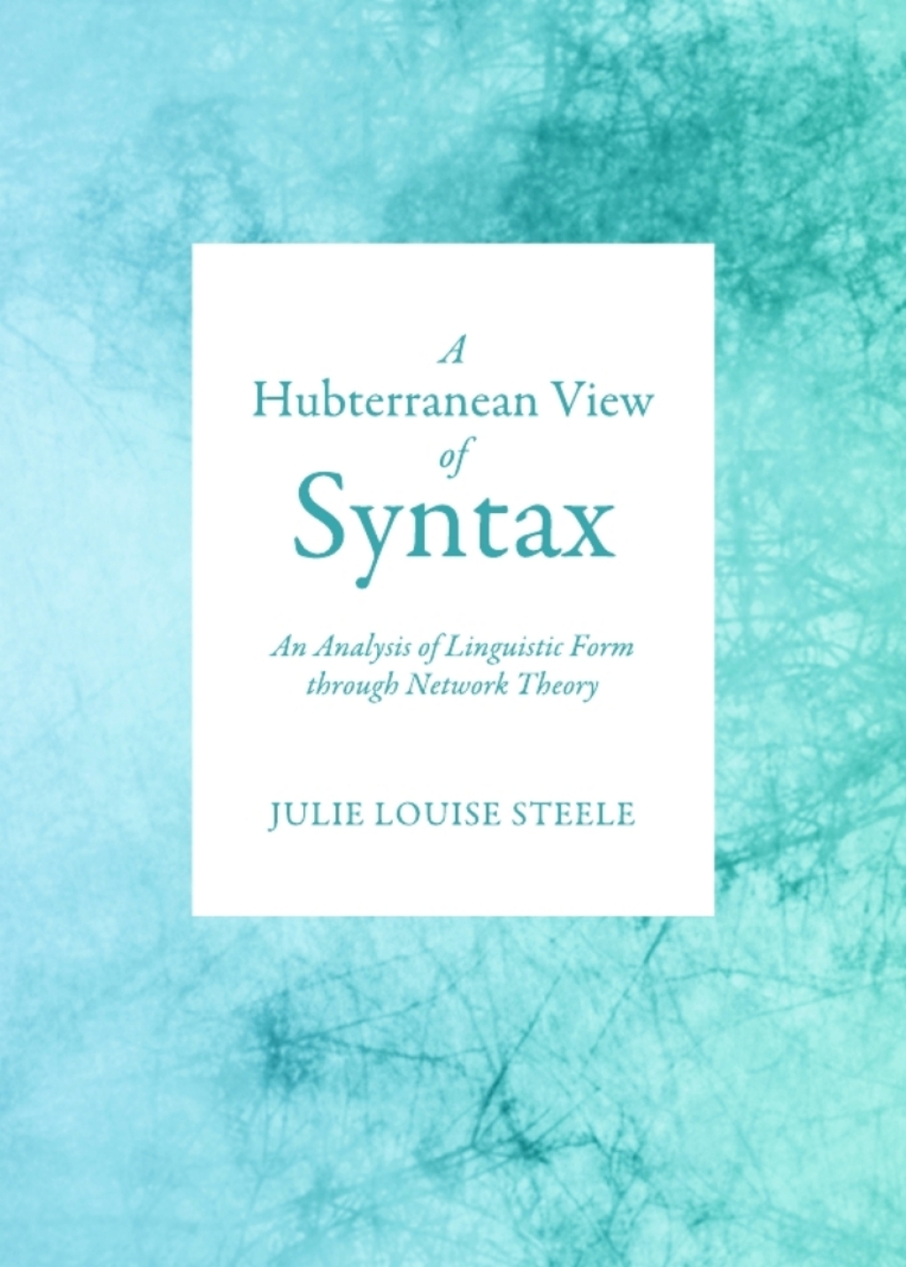 A Hubterranean View of Syntax An Analysis of Linguistic Form through Network Theory 1st Edition â€“ PDF/EPUB Version Downloadable