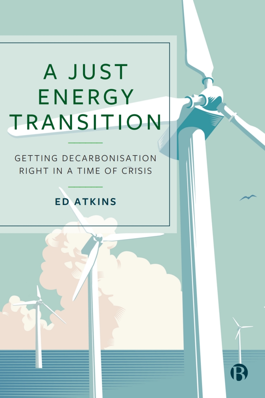 A Just Energy Transition Getting Decarbonisation Right in a Time of Crisis 1st Edition â€“ PDF/EPUB Version Downloadable