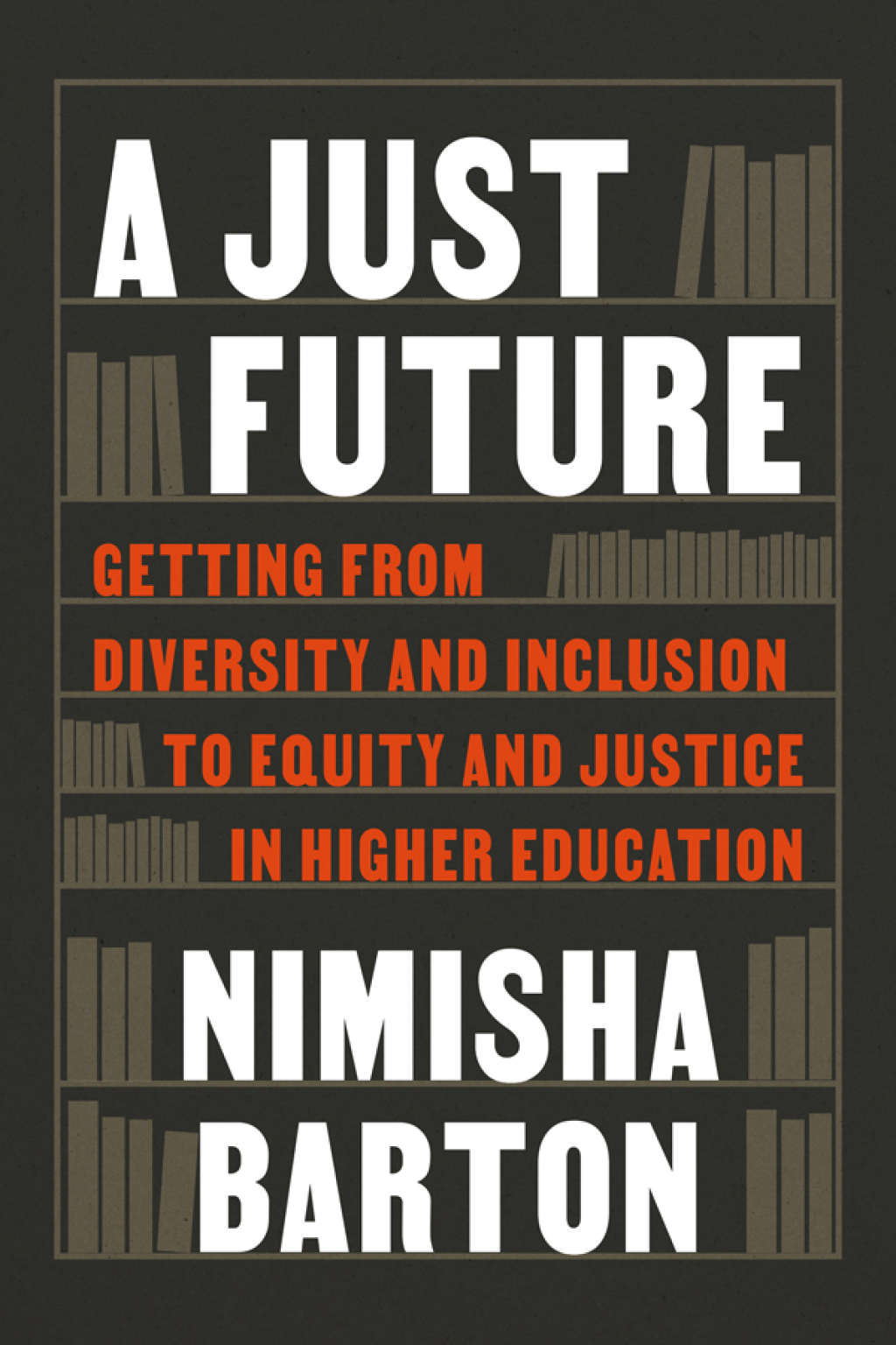 A Just Future Getting from Diversity and Inclusion to Equity and Justice in Higher Education - (PDF/EPUB Version)