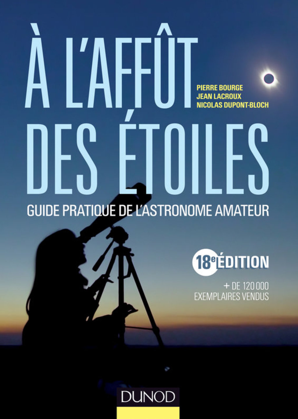 A l'affÃ»t des Ã©toiles - 18e Ã©dition Guide pratique de l'astronome amateur 18th Edition - (PDF/EPUB Version)
