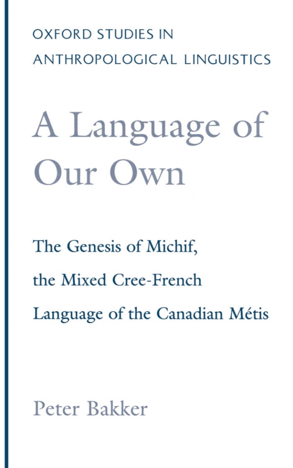 A Language of Our Own The Genesis of Michif, the Mixed Cree-French Language of the Canadian MÃ©tis â€“ PDF/EPUB Version Downloadable
