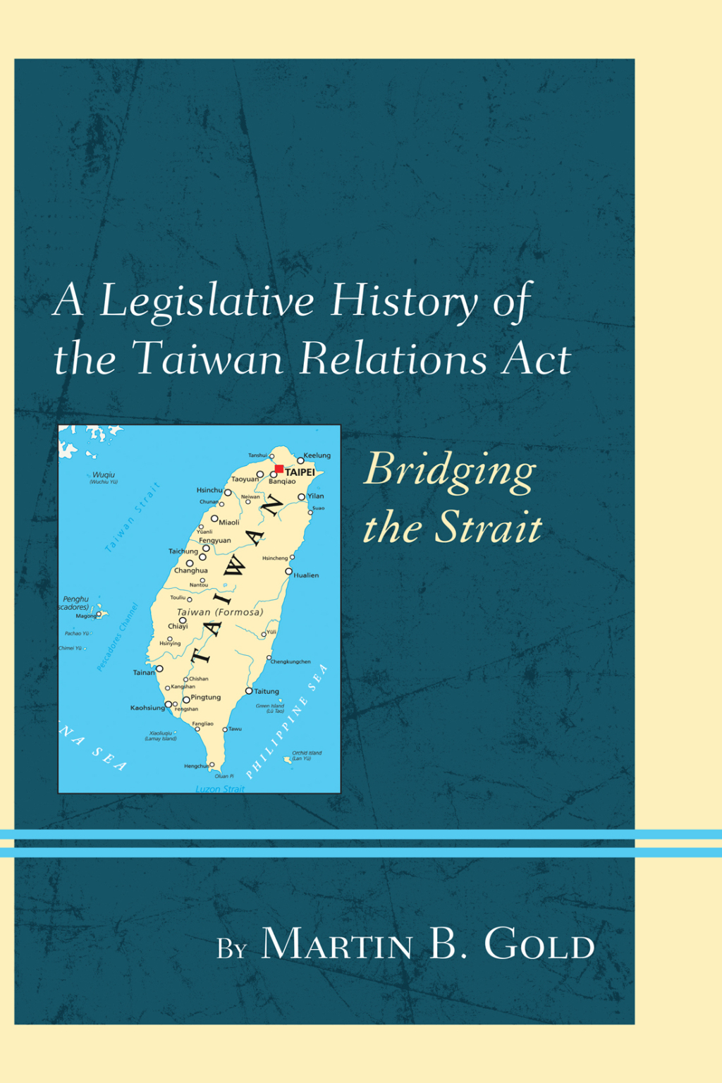 A Legislative History of the Taiwan Relations Act Bridging the Strait ...