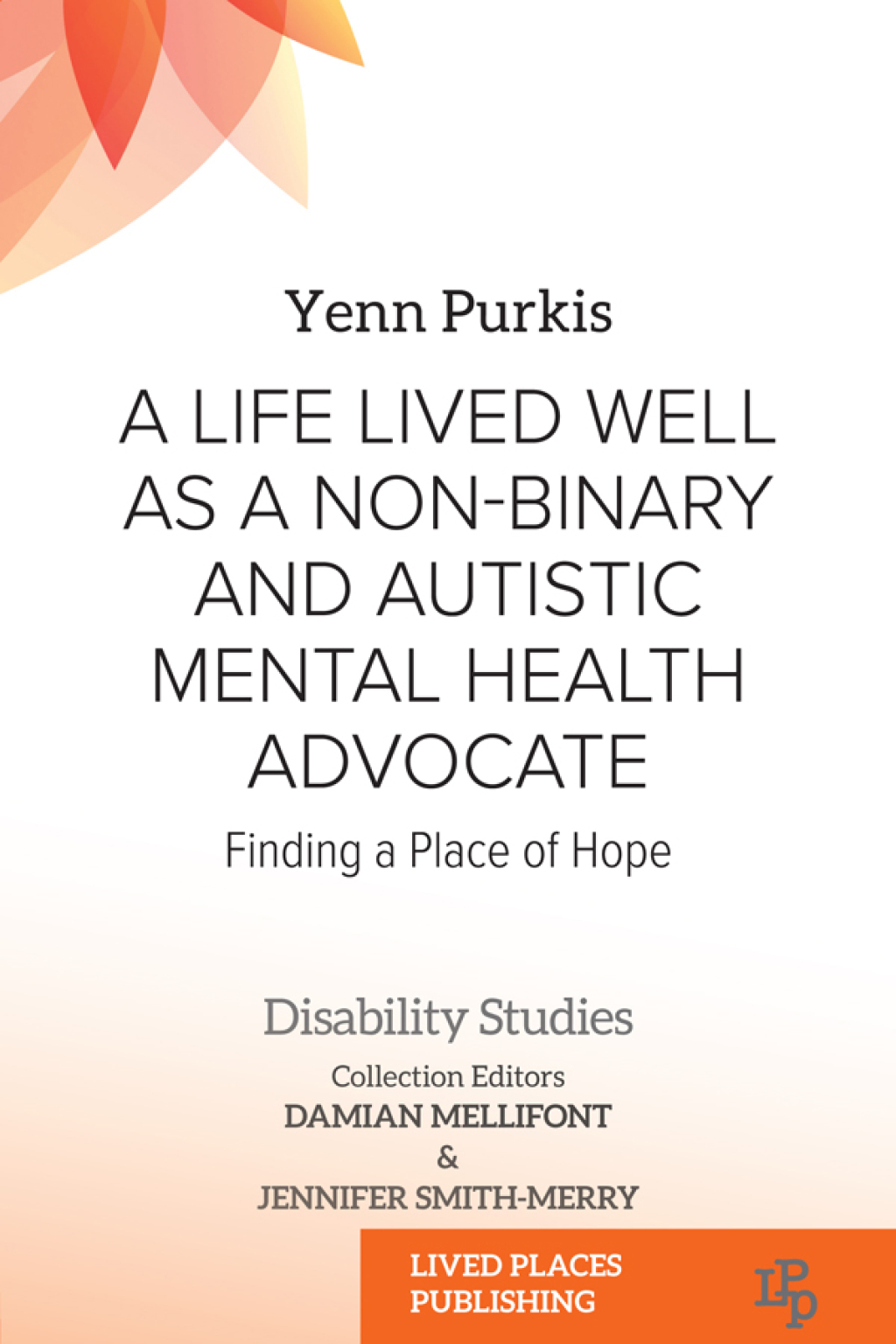 A Life Lived Well as a Non-binary and Autistic Mental Health Advocate Finding a Place of Hope 1st Edition - (PDF/EPUB Version)