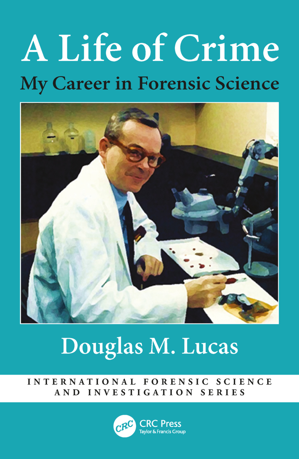 A Life of Crime My Career in Forensic Science 1st Edition â€“ PDF/EPUB ...