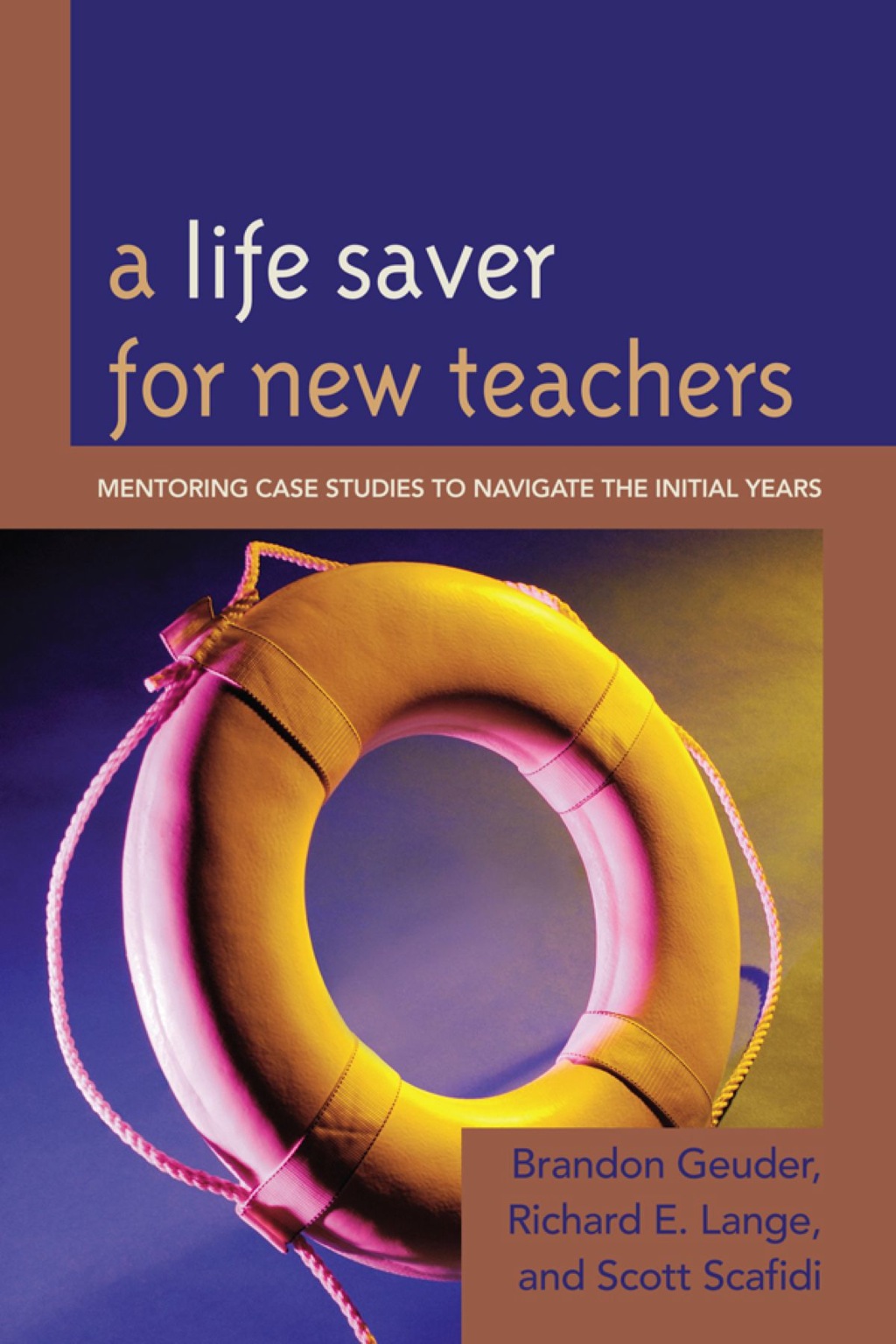 A Life Saver for New Teachers Mentoring Case Studies to Navigate the Initial Years - (PDF/EPUB Version)