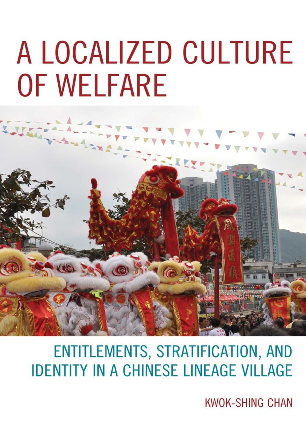 A Localized Culture of Welfare Entitlements, Stratification, and Identity in a Chinese Lineage Village 1st Edition â€“ PDF/EPUB Version Downloadable
