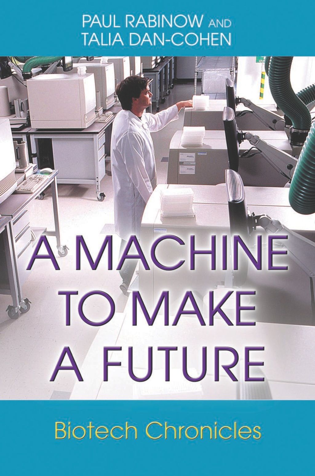 Jean Rabinow A Machine to Make a Future Biotech Chronicles – PDF/EPUB Version ...