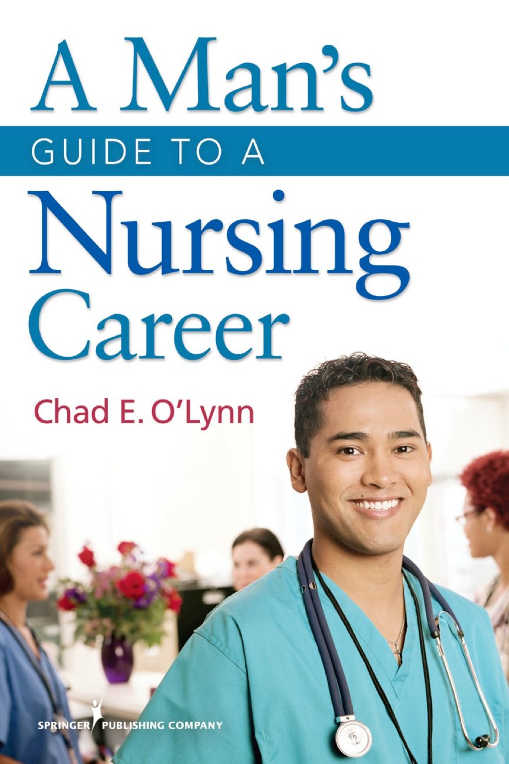 A Man's Guide to a Nursing Career 1st Edition - (PDF/EPUB Version)