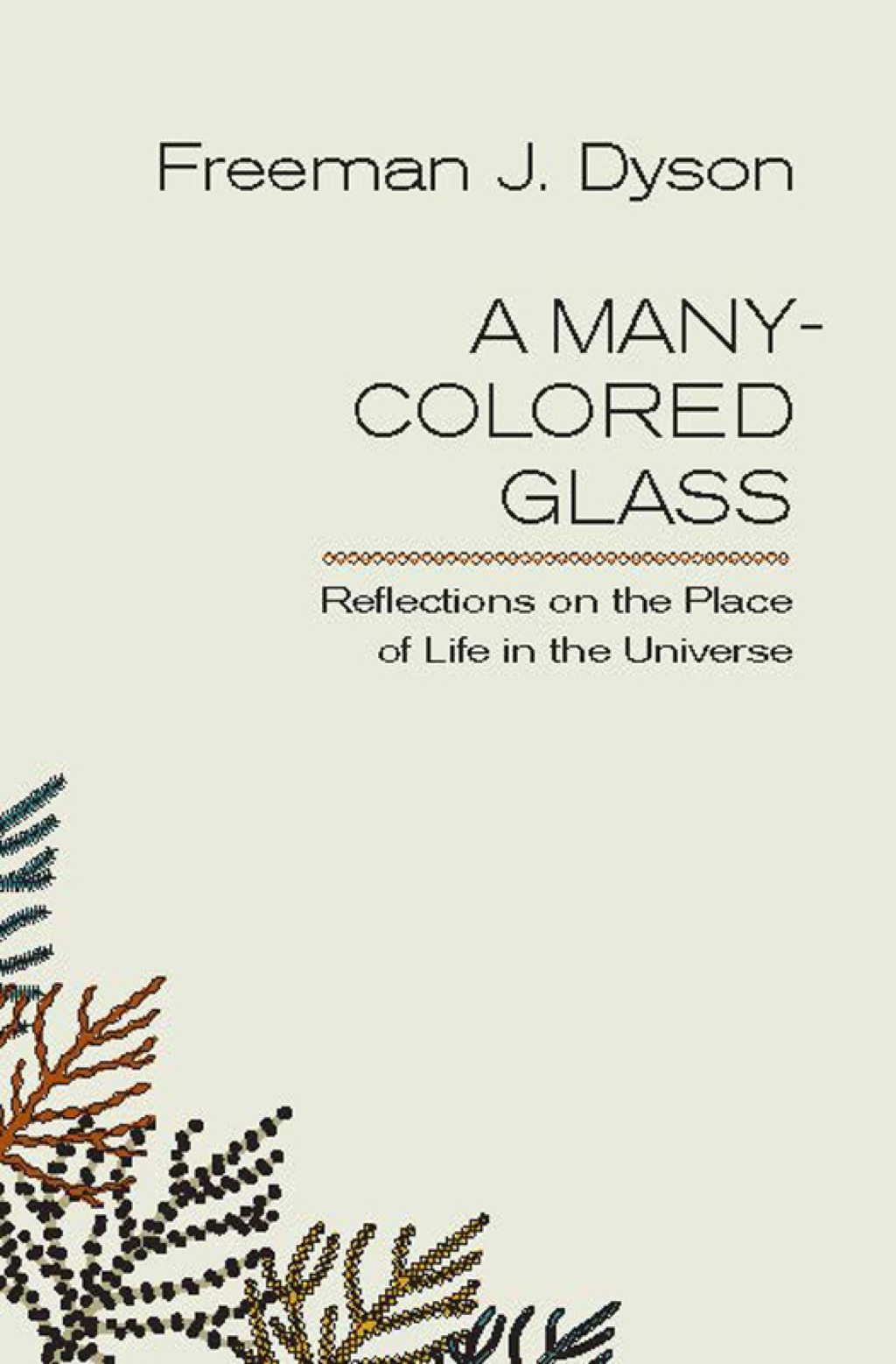 A Many-Colored Glass Reflections on the Place of Life in the Universe - (PDF/EPUB Version)