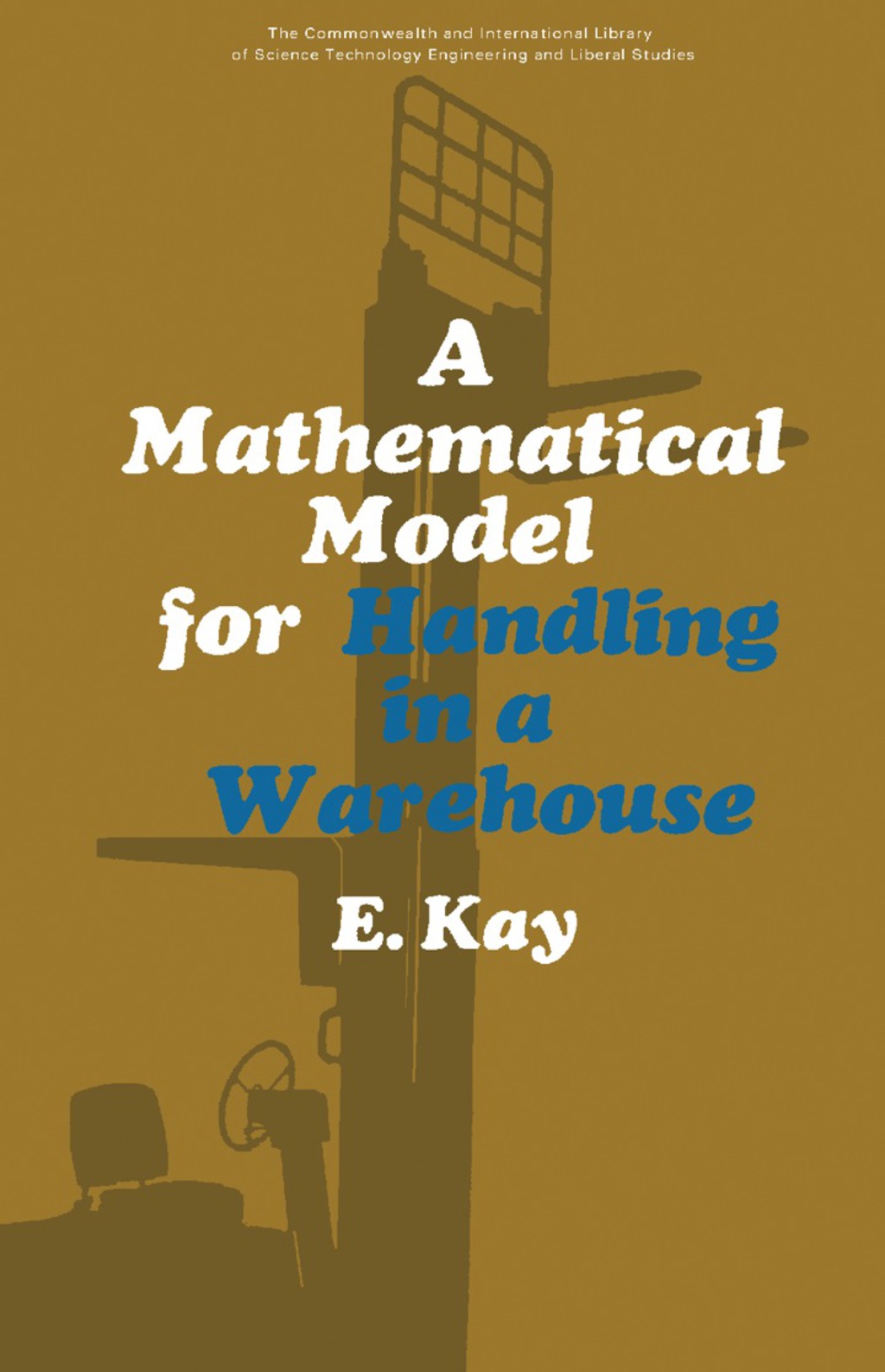 A Mathematical Model for Handling in a Warehouse The Commonwealth and International Library: Social Administration, Training, Economics and Production Division - (PDF/EPUB Version)