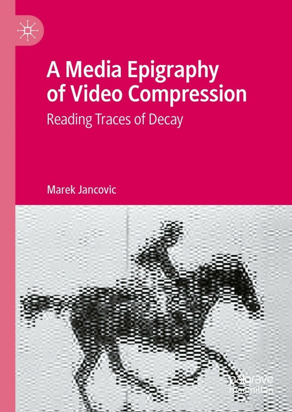 A Media Epigraphy of Video Compression Reading Traces of Decay â€“ PDF/EPUB Version Downloadable