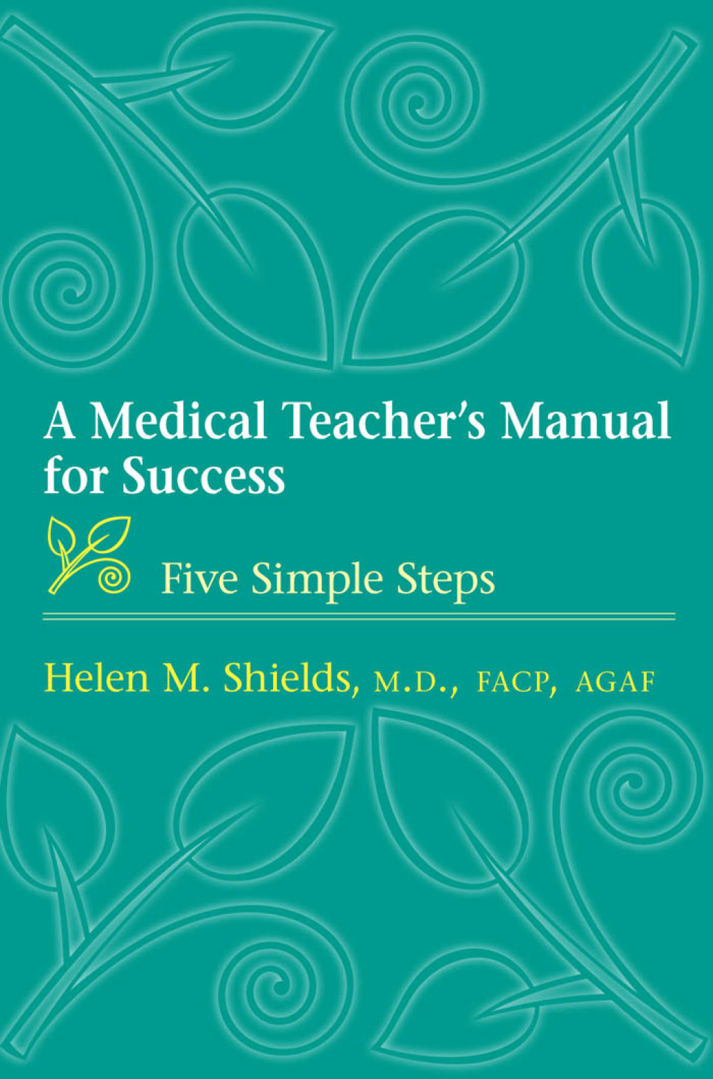 A Medical Teacher's Manual for Success Five Simple Steps - (PDF/EPUB Version)