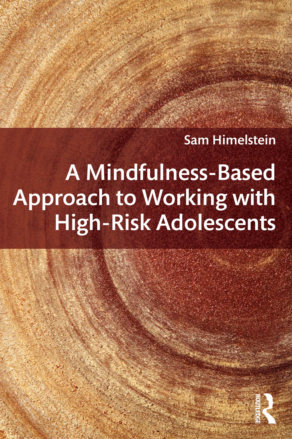 A Mindfulness-Based Approach to Working with High-Risk Adolescents 1st Edition â€“ PDF/EPUB Version Downloadable