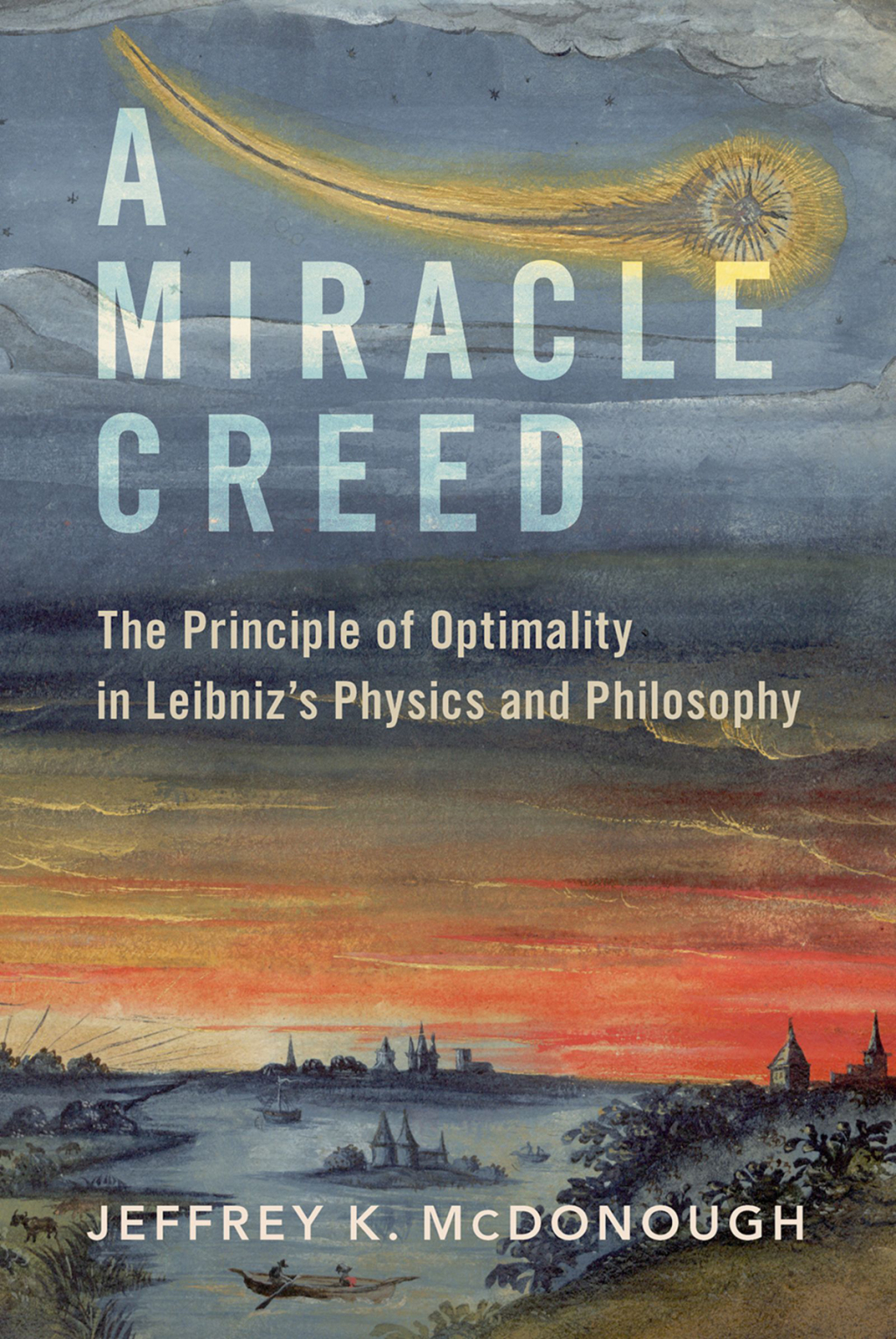 A Miracle Creed The Principle of Optimality in Leibniz's Physics and Philosophy  â€“ PDF/EPUB Version Downloadable